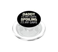 Daddy Is My Name Spoiling Is My Game Funny PopSockets PopGrip for MagSafe