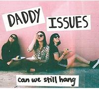 Daddy Issues - Can We Still Hang