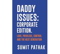 Daddy Issues: Corporate Edition: Love, Privilege, Control and the Next Generation