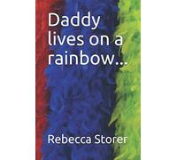 Daddy lives on a rainbow...
