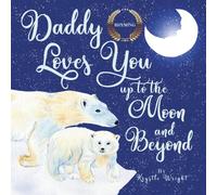 Daddy Loves You up to the Moon and Beyond | Bedtime Rhyming, Goodnight Rhymes | Baby Books For Ages 0-2, Age 3-5 Preschool & Kindergarten (Love You Up To The Moon And Beyond)