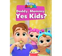 Daddy, Mommy, Yes Kids - Little Angel