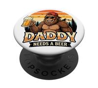 Daddy Needs A Beer Funny Bigfoot Drinking Beer Father's Day PopSockets Adhesive PopGrip