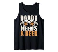Daddy Needs A Beer Funny Dad Father Drinking Humor Beer Men Tank Top