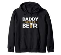 Daddy Needs A Beer Funny Father's Day Zip Hoodie