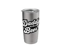 Daddy Needs A Beer Funny Men Drinking Dad Fathers Day Stainless Steel Insulated Tumbler