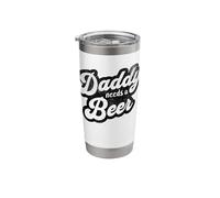 Daddy Needs A Beer Funny Men Drinking Dad Fathers Day Stainless Steel Insulated Tumbler