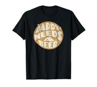 Daddy Needs A Beer Funny Men Drinking Dad Fathers Day T-Shirt