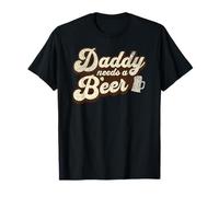 Daddy Needs A Beer Funny Men Drinking Dad Fathers Day T-Shirt