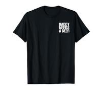 Daddy Needs a Beer Funny Men Drinking Father's Day T-Shirt