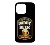 Daddy Needs A Beer label Dad of Girls Funny Father's Day Case for iPhone 14 Pro Max