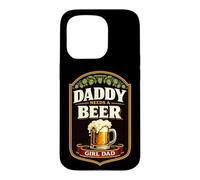 Daddy Needs A Beer label Dad of Girls Funny Father's Day Case for iPhone 15 Pro