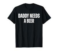 Daddy Needs A Beer Shirt Funny Drinking Dad Fathers Day T-Shirt