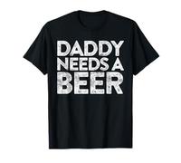 Daddy Needs A Beer Shirt Funny Men Drinking Fathers Day T-Shirt