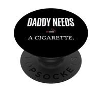 Daddy Needs A Cigarette Funny PopSockets Adhesive PopGrip