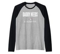 Daddy Needs A Cigarette Funny Raglan Baseball Tee