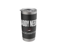 Daddy Needs A Cigarette Funny Stainless Steel Insulated Tumbler