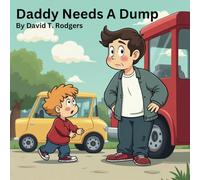 Daddy Needs A Dump: Scenes From A Journey Home