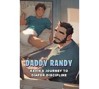 Daddy Randy: Kevin’s Journey To Diaper Discipline