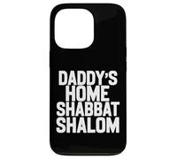 Daddy’s home Shabbat shalom funny podcast quote viral humor Case for iPhone 13 Pro
