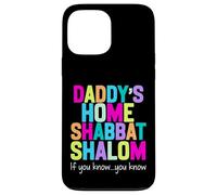 Daddy’s home Shabbat shalom funny podcast quote viral humor Case for iPhone 13 Pro Max