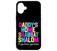 Daddy’s home Shabbat shalom funny podcast quote viral humor Case for iPhone 16 Plus