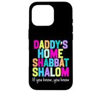 Daddy’s home Shabbat shalom funny podcast quote viral humor Case for iPhone 16 Pro