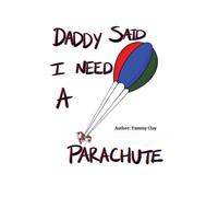 Daddy Said I Need a Parachute