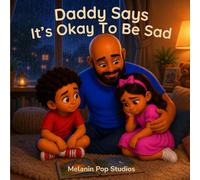 Daddy Says It’s Okay to Be Sad: A Tender Story About Emotions, Comfort, and Feeling Safe Enough to Share (Daddy & Me Series)