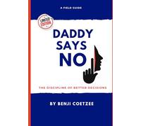 Daddy says no: Making daring decisions for greater life satisfaction.