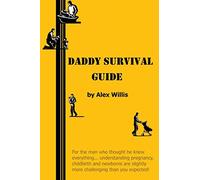 Daddy Survival Guide: First Time Dads Prepare & Beware