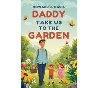 Daddy Take Us to The Garden: Illustrated