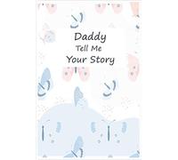 Daddy Tell Me Your Story: A keepsake interview book To Share Life Story And Thoughts, This Fill In And Give Back Guided Question Journal Preserves Memories.