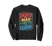 Daddy - The Man, Myth, Legend Colorful Text Graphic Sweatshirt