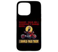Daddy Told Me I Shouldn`t Chase Boys Case for iPhone 15 Pro Max