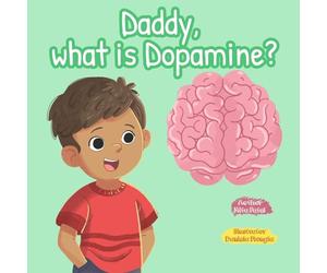 Daddy, What is Dopamine?