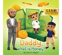 Daddy, What is Money?: 1 (Self-Education Series)