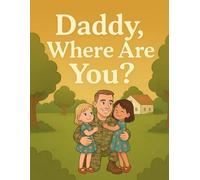 Daddy, Where Are You?: A book for military families.