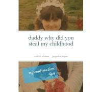 daddy why did you steal my childhood