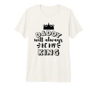 Daddy Will Always Be My King Crown Family Premium T-Shirt