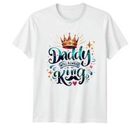 Daddy Will Always Be My King Fatherhood Family Mens T-Shirt Womens Graphic Tee Unisex Top Dad King Father Gift 5XL White