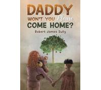 Daddy Won't You Please Come Home?