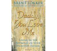 Daddy, You Love Me: Living in the Approval of Your Heavenly Father