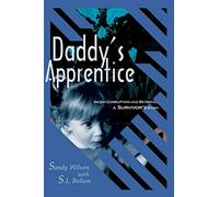 Daddy's Apprentice: Incest, Corruption, and Betrayal: A Survivor's Story