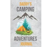 Daddy's camping adventures journal: Journal log book for travelers and trips