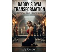 Daddy's Gym Transformation: Bethany's Black Training Gang (Daddy Issues: Forbidden Taboo Mentors)