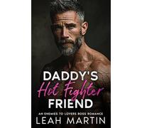 Daddy's Hot Fighter Friend: An Enemies to Lovers Boss Romance
