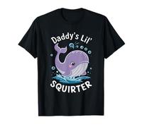 Daddy's Lil' Squirter Humor Sarcastic Whale Marine Love T-Shirt