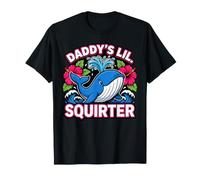 Daddy's Lil Squirter Inappropriate Funny Embarrassing T-Shirt