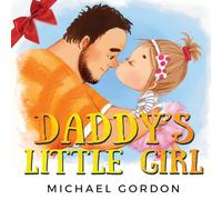 Daddy's Little Girl: Childrens book about a Cute Girl and her Superhero Dad: 6 (Family Life)